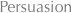 Persuasion