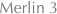 Merlin 3